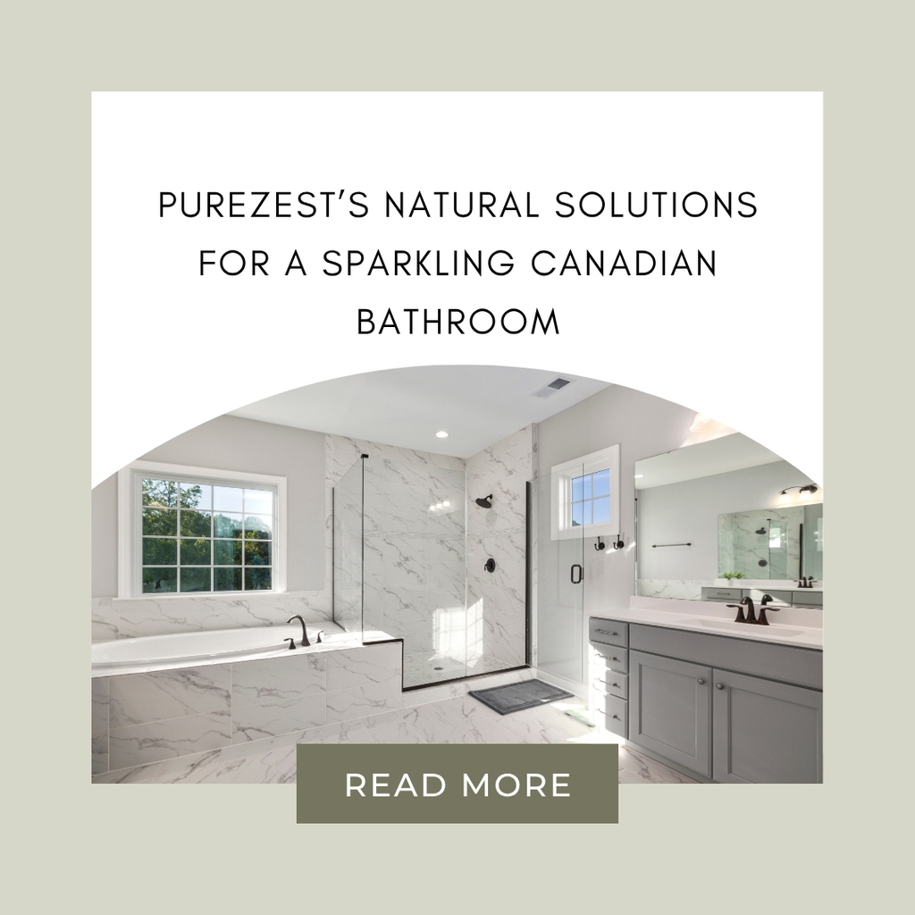 PUREZEST’s Natural Solutions for a Sparkling Canadian Bathroom