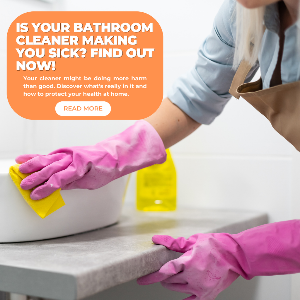 Can Your Bathroom Cleaner Make You Sick? The Shocking Truth Behind Common Ingredients